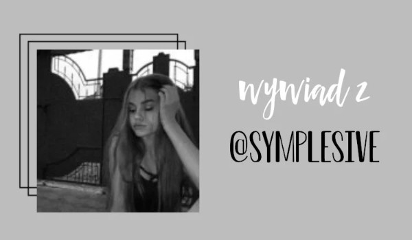 Wywiad z @symplesive