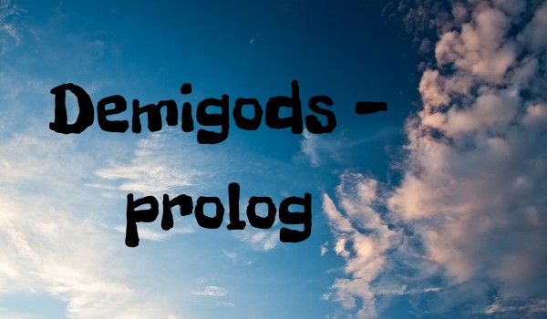 Demigods – prolog