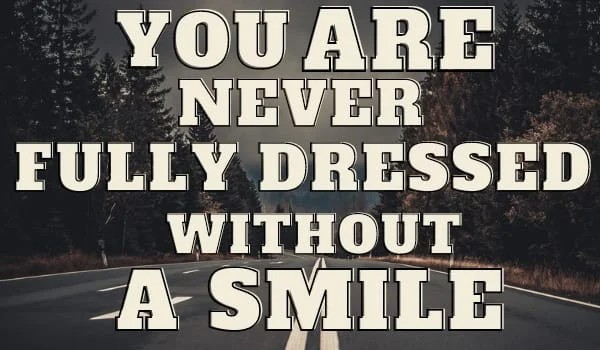 You are never fully dressed without a smile#1