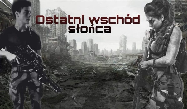 Ostatni wschód słońca  cz. 5