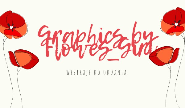 ~ Graphic by Flowers_Girl ~ wystroje do oddania ~