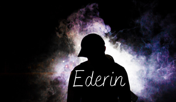 Ederin |one shot|