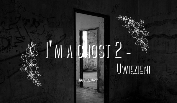 I’m a ghost 2 – uwięzieni