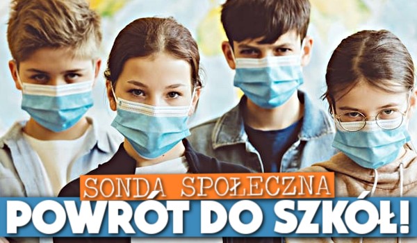 Sonda społeczna: Powrót do szkół!