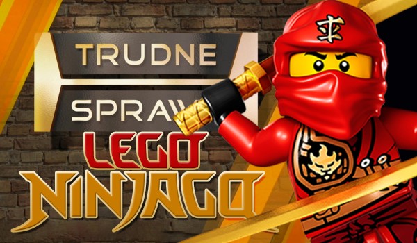 Trudne sprawy – LEGO Ninjago