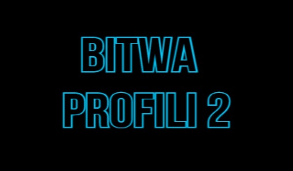 BITWA PROFILI 2 – WYNIKI!