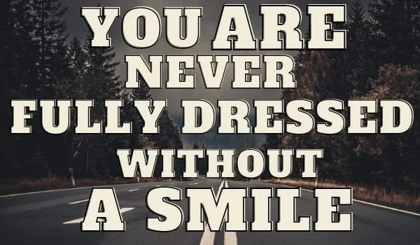 You are never fully dressed without a smile#2