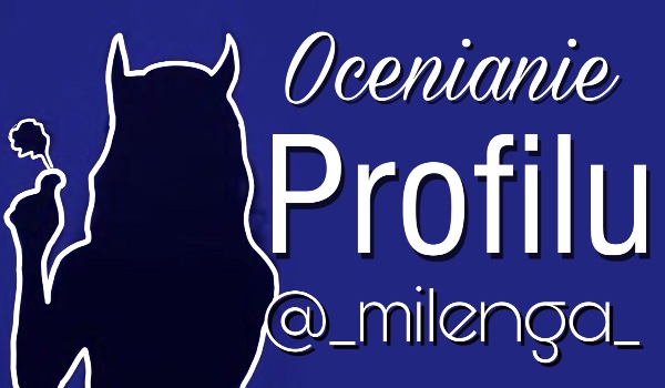Oceniam profil @_milenga_