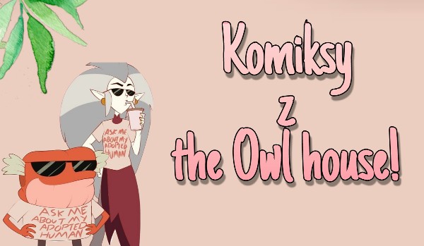 Komiksy z the Owl House!  |Meet Eda|