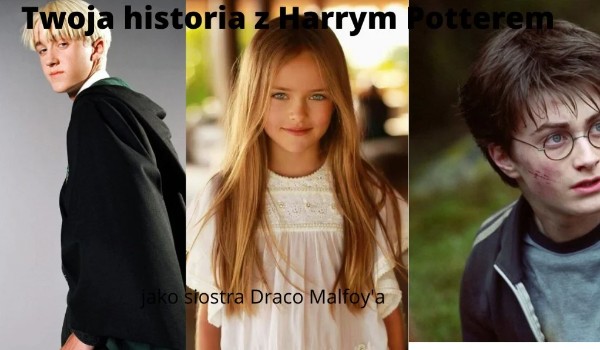 Twoja historia z Harrym Potter’em jako siostra Draco Malfoy’a