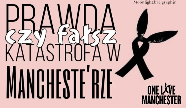 Prawda czy fałsz? Katastrofa w Menczesterze!