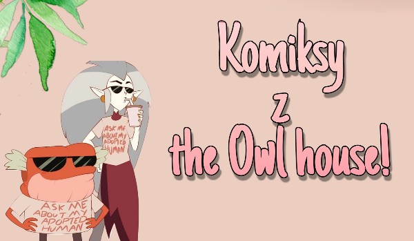 Komiksy z the Owl House!  |”Włosy Amity” +bonus|