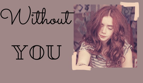 Without you| Nie dam już rady, Connor