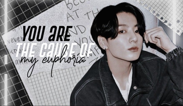 You are the Cause of my Euphoria – 5