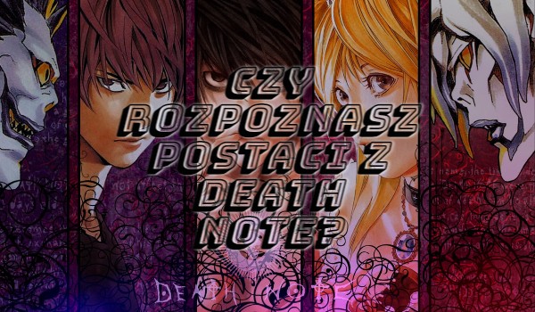 Czy rozpoznasz postaci z Death Note z blurem?