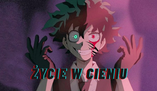 Życie w cieniu – 3 [BNHA]