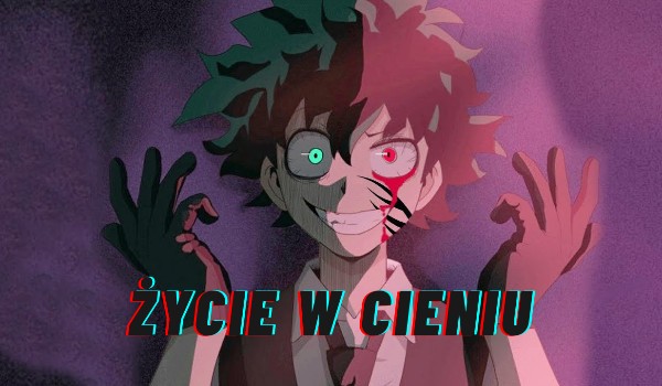 Życie w cieniu – 4 [BNHA]