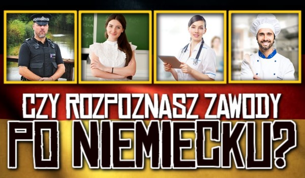 Rozpoznasz zawody po niemiecku?