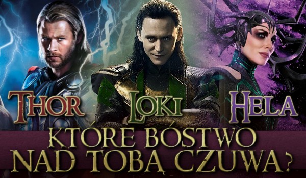 Thor, Loki czy Hela – Które bóstwo nad Tobą czuwa?