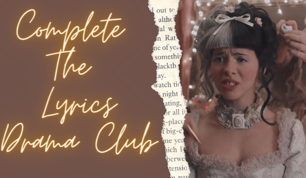 Complete The Lyrics ~Drama Club~