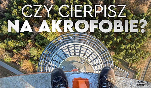 Czy cierpisz na akrofobię?