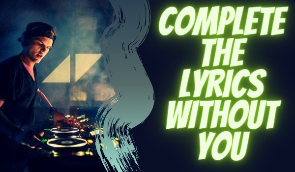 Complete The Lyrics ~Without You~