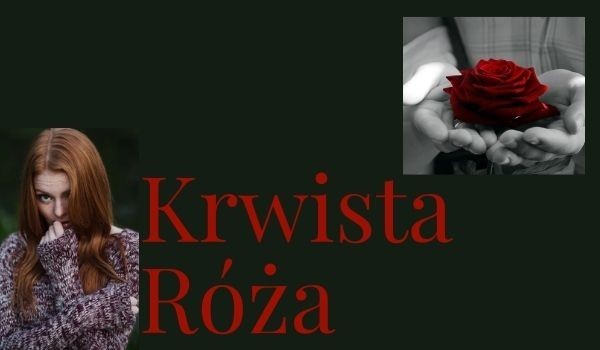 Krwista Róża }{ Prawda 2