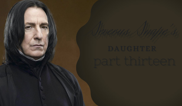 Severus Snape’s daughter|rozdział 13