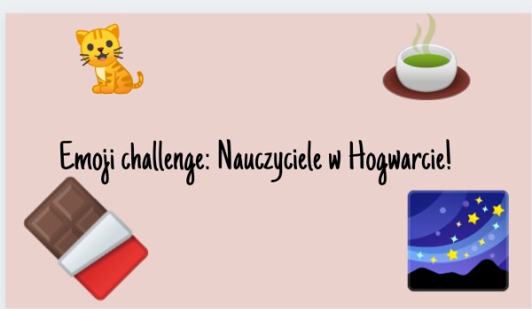 Emoji challenge: Nauczyciele w Hogwarcie!