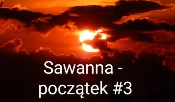Sawanna – prolog początek #3