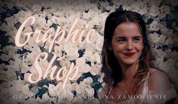 • Graphic Shop • Grafiki do oddania #1 [Zamknięte]