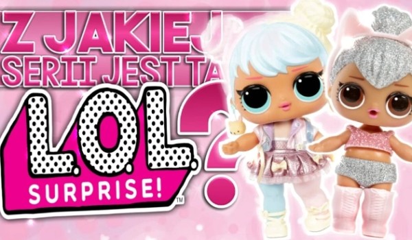 Z jakiej serii jest ta Lol Suprise? – Litery!