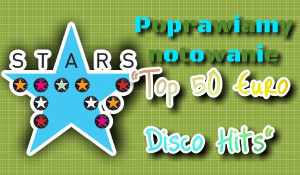 Poprawiam notowanie Stars.TV „Top 50 Euro Disco Hits”