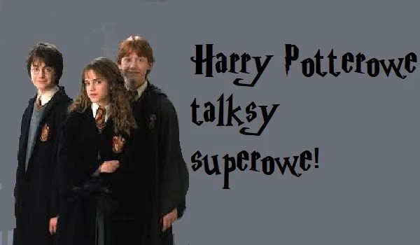 Harry Potterowe talksy superowe! #5