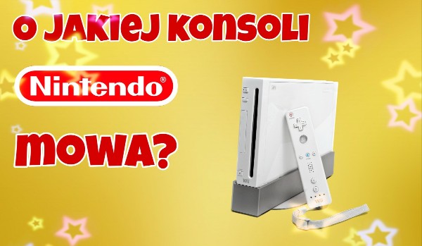 O której konsoli Nintendo mowa w tym zdaniu?