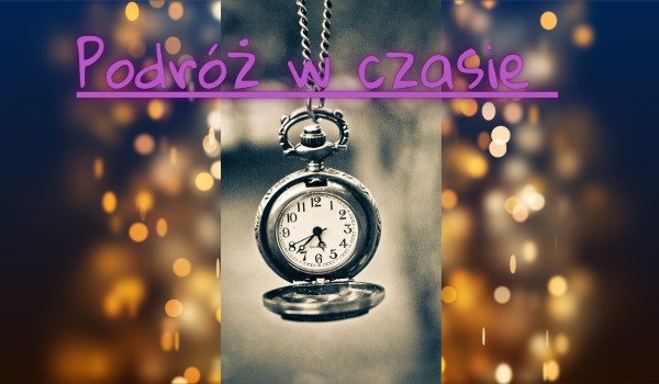 Podróż w czasie one shot