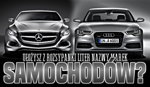 Ułożysz z rozsypanki liter nazwy marek samochodów?