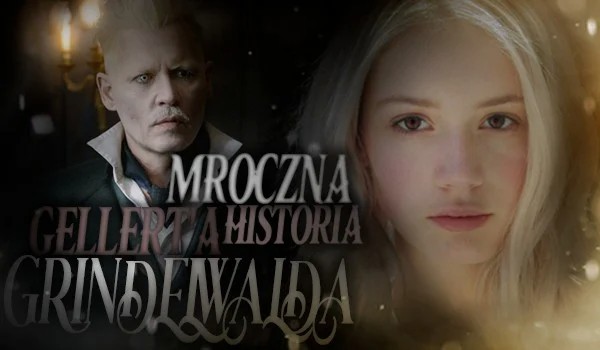 Mroczna historia Gellerta Grindelwalda #11