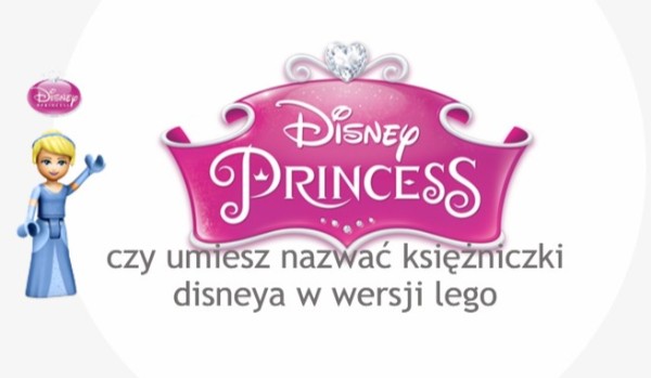 Czy umiesz nazwać księżniczki disneya w wersji lego.