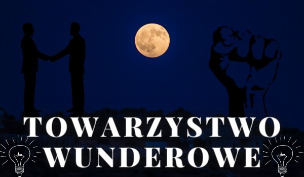 Towarzystwo Wunderowe (TW)|Rozdział 1