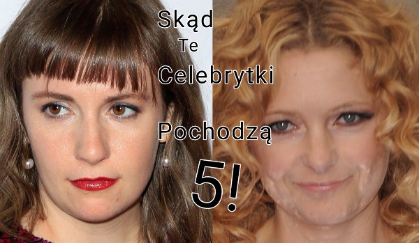 Skąd te celebrytki pochodzą 5!