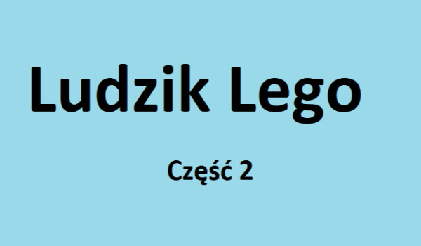 Ludzik LEGO część 2 quiz 4