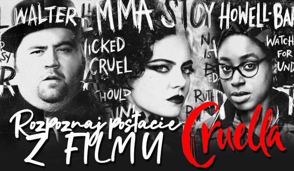 Czy rozpoznasz wszystkie postacie z filmu „Cruella”?