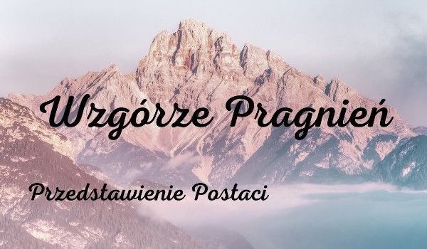 Wzgórze Pragnień ~ Przedstawienie Postaci