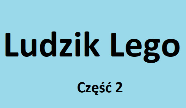 Ludzik LEGO część 2 quiz 5