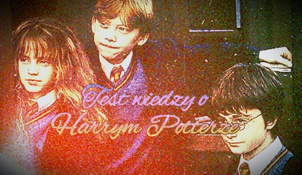 Test wiedzy o Harry Potterze