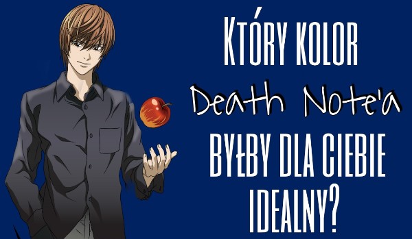 Jaki kolor Death Note’a byłby dla ciebie idealny? Czarny, czerwony czy biały?