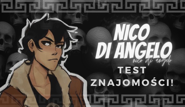 Test Znajomości! Jak dobrze znasz Nico di Angelo?
