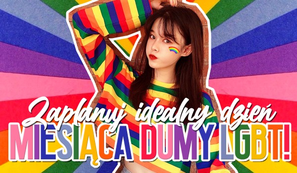 Zaplanuj idealny dzień miesiąca Dumy LGBT!