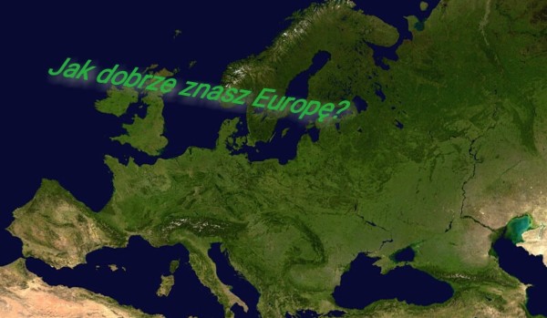 Jak dobrze znasz Europę?